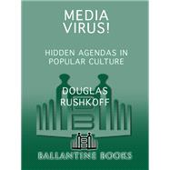 Media Virus! Hidden Agendas in Popular Culture