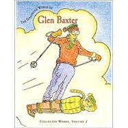The Unhinged World of Glen Baxter: Collected Works