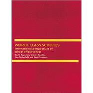 World Class Schools: International Perspectives on School Effectiveness