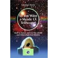 So You Want a Meade LX Telescope!