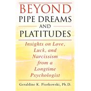 BEYOND PIPE DREAMS AND PLATITUDES