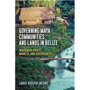 Governing Maya Communities and Lands in Belize