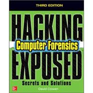 Hacking Exposed Computer Forensics, Third Edition Secrets & Solutions