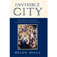 Invisible City The Architecture of Devotion in Seventeenth-Century Neapolitan Convents