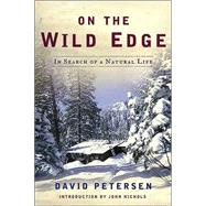On the Wild Edge : In Search of a Natural Life