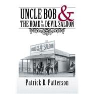 Uncle Bob & the Road to the Devil Saloon
