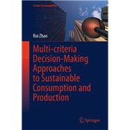 Multi-criteria Decision-Making Approaches to Sustainable Consumption and Production