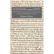 Judaism without Jews Philosemitism and Christian Controversy in Early Modern England
