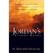 On Jordan's Stormy Banks : Leading Your Congregation Through the Wilderness of Change