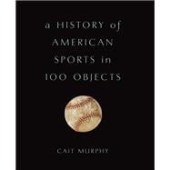 A History of American Sports in 100 Objects