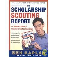 The Scholarship Scouting Report: An Insider's Guide to America's Best Scholarships