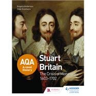 AQA A-level History: Stuart Britain and the Crisis of Monarchy 1603-1702