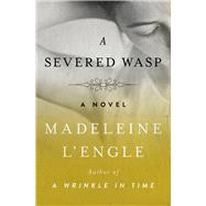 A Severed Wasp A Novel