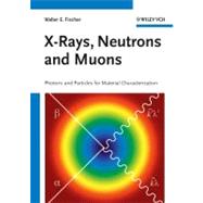 X-Rays, Neutrons and Muons Photons and Particles for Material Characterization
