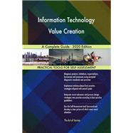 Information Technology Value Creation A Complete Guide - 2020 Edition