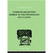 Complex/Archetype/Symbol in the Psychology of C. G. Jung