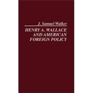 Henry A. Wallace and American Foreign Policy