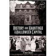 History and Hauntings of the Halloween Capital