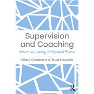 Supervision and Coaching: Growth and Learning in Professional Practice