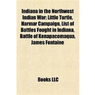 Indiana in the Northwest Indian War : Little Turtle, Harmar Campaign, List of Battles Fought in Indiana, Battle of Kenapacomaqua, James Fontaine
