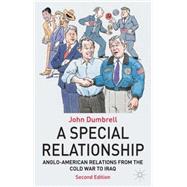 A Special Relationship: Anglo American Relations from the Cold War to Iraq