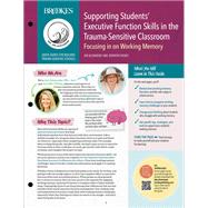 Supporting Students' Executive Function Skills in the Trauma-Sensitive Classroom