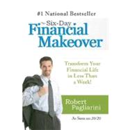 The Six-Day Financial Makeover Transform Your Financial Life in Less Than a Week!