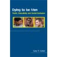 Dying to be Men: Youth, Masculinity and Social Exclusion