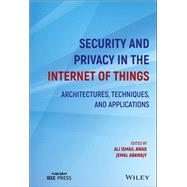Security and Privacy in the Internet of Things Architectures, Techniques, and Applications