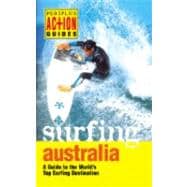 Surfing Australia : A Guide to the World's Top Surfing Destination