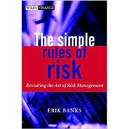 The Simple Rules of Risk Revisiting the Art of Financial Risk Management