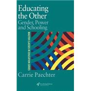 Educating the Other: Gender, Power and Schooling