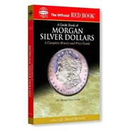 Official Red Book of Morgan Silver Dollars, 1878 to 1921 : America's Most Popular Classic Coins