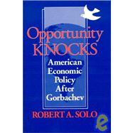 Opportunity Knocks: American Economic Policy After Gorbachev