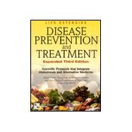 Disease Prevention and Treatment : Scientific Protocols That Integrate Mainstream and Alternative Medicine
