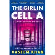 The Girl In Cell A A tense and gripping suspense novel guaranteed to surprise and thrill - 'the twist will floor you' says i newspaper