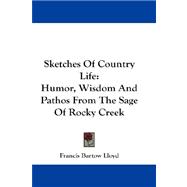 Sketches of Country Life : Humor, Wisdom and Pathos from the Sage of Rocky Creek