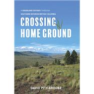 Crossing Home Ground A Grassland Odyssey through Southern Interior British Columbia