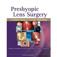 Presbyopic Lens Surgery A Clinical Guide to Current Technology