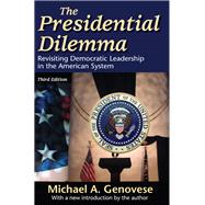 The Presidential Dilemma: Revisiting Democratic Leadership in the American System