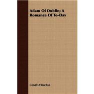 Adam of Dublin: A Romance of To-day