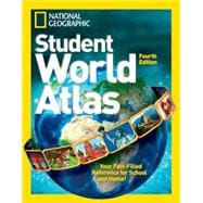National Geographic Student World Atlas, Fourth Edition Your Fact-Filled Reference for School and Home!