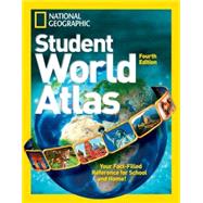 National Geographic Student World Atlas, Fourth Edition Your Fact-Filled Reference for School and Home!