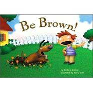 Be Brown!