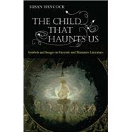 The Child That Haunts Us: Symbols and Images in Fairytale and Miniature Literature