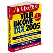 J. K. Lasser's Your Income Tax 2005 : For Preparing Your 2004 Tax Return
