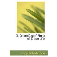 Old Creole Days : A Story of Creole Life