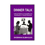 Dinner Talk: Cultural Patterns of Sociability and Socialization in Family Discourse