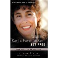Karla Faye Tucker Set Free Life and Faith on Death Row
