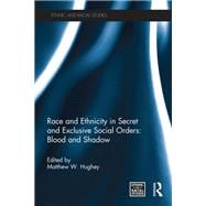Race and Ethnicity in Secret and Exclusive Social Orders: Blood and Shadow